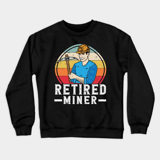 Retired Miner Crewneck Sweatshirt by WyldbyDesign